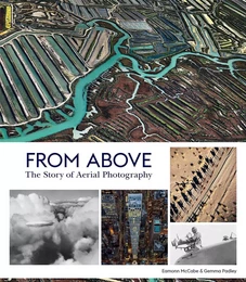 From Above The Story of Aerial Photography /anglais