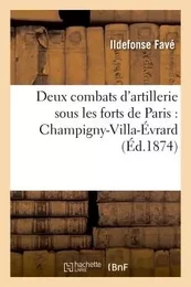 Deux combats d'artillerie sous les forts de Paris : Champigny-Villa-Évrard