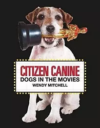 Citizen Canine Dogs in the Movies /anglais