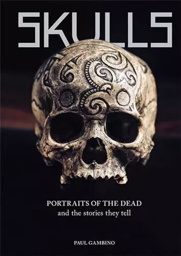 Skulls Portraits of the Dead and the Stories They Tell /anglais -  GAMBINO PAUL - LAURENCE KING