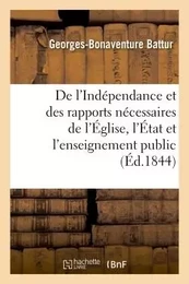 De l'Indépendance et des rapports nécessaires de l'Église, de l'État et de l'enseignement public