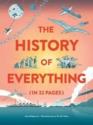 The History of Everything in 32 Pages /anglais -  CLAYBOURNE ANNA - LAURENCE KING