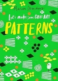 Let's Make Some Great Art: Patterns /anglais