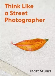 Think Like a Street Photographer /anglais