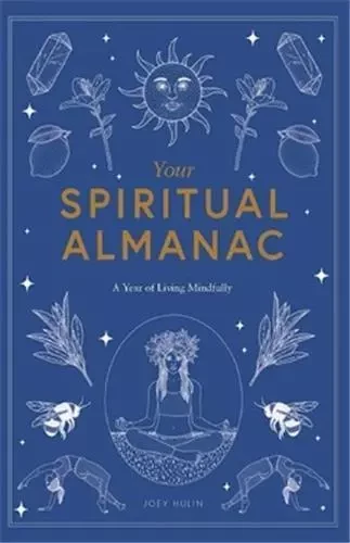 Your Spiritual Almanac A Year of Living Mindfully /anglais -  HULIN JOEY - LAURENCE KING