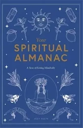 Your Spiritual Almanac A Year of Living Mindfully /anglais