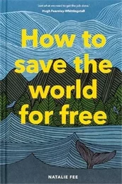 How to Save the World For Free (Paperback) /anglais