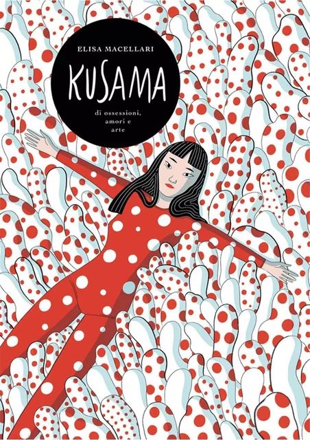 Kusama The Graphic Novel /anglais -  MACELLARI ELISA - LAURENCE KING