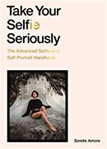 Take Your Selfie Seriously /anglais -  AMORE SORELLE - LAURENCE KING