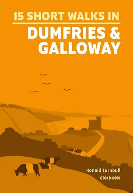 SHORT WALKS IN DUMFRIES & GALLOWAY -  RONALD TURNBULL - CICERONE PRESS