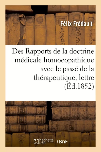 Des Rapports de la doctrine médicale homoeopathique avec le passé de la thérapeutique - Félix Frédault - HACHETTE BNF