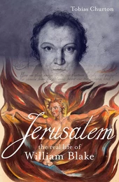 Jerusalem: The Real Life of William Blake A Biography /anglais