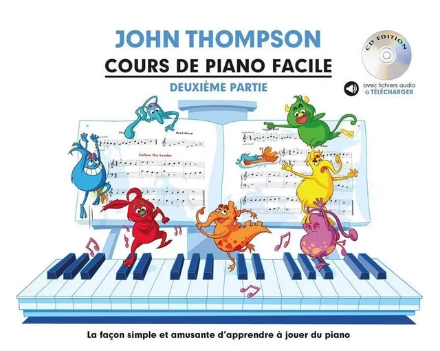 JOHN THOMPSON : COURS DE PIANO FACILE - DEUXIEME PARTIE - RECUEIL + CD + ENREGISTREMENT(S) EN LIGNE -  JOHN THOMPSON - MUSIC SALES