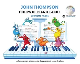 JOHN THOMPSON : COURS DE PIANO FACILE - DEUXIEME PARTIE - RECUEIL + CD + ENREGISTREMENT(S) EN LIGNE