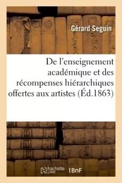 De l'enseignement académique et des récompenses hiérarchiques offertes aux artistes