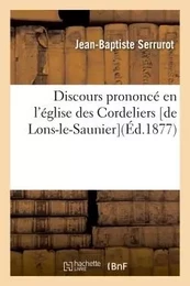 Discours prononcé en l'église des Cordeliers [de Lons-le-Saunier]