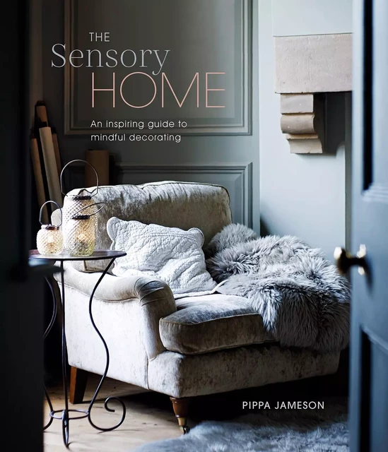 THE SENSORY HOME -  Pippa Jameson - CICO BOOKS