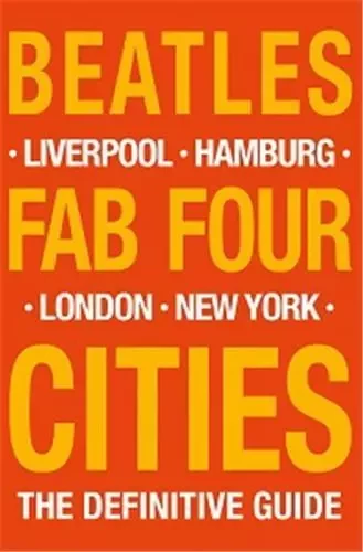 Beatles Fab Four Cities Liverpool Hamburg London New York /anglais -  PORTER - ACC ART BOOKS