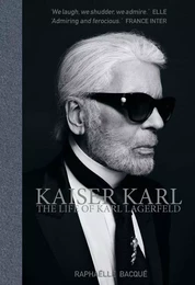 Kaiser Karl The Life of Karl Lagerfeld /anglais