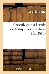 Contribution à l'étude de la dispersion rotatoire