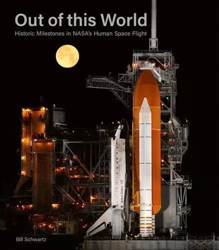 Out of this World : Historic Milestones in NASA s Human Space Flight /anglais -  SCHWARTZ BILL - ACC ART BOOKS