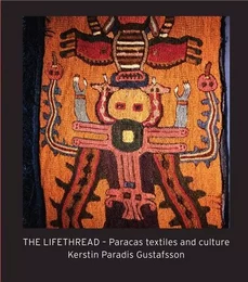 The Life Thread - Paracas Textiles and Culture /anglais