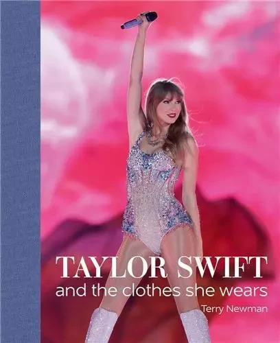 Taylor Swift and the Clothes She Wears /anglais -  NEWMAN TERRY - ACC ART BOOKS