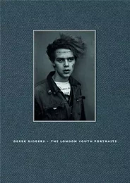 Derek Ridgers The London Youth Portraits /anglais