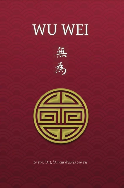 Wu Wei - Le Tao, l'Art, l'Amour d'après Lao Tse - Henri Borel - DISCOVERY PUBLI