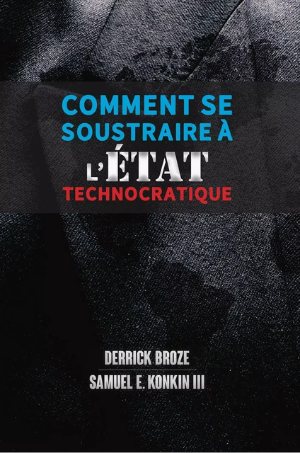 Comment se soustraire à l'État technocratique - Derrick Broze - DISCOVERY PUBLI