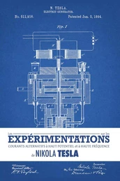 Expérimentations sur les courants alternatifs à haut potentiel et à haute fréquence de Nikola Tesla