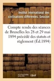 Compte rendu des séances tenues à Bruxelles les 28 et 29 mai 1894 précédé des statuts et règlement