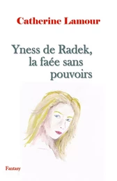 Yness de Radek, la faée sans pouvoirs