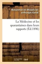 La Médecine et les quarantaines dans leurs rapports avec la loi musulmane ( Tanouir et Adhen )