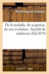 De la maladie, de sa genèse, de son évolution