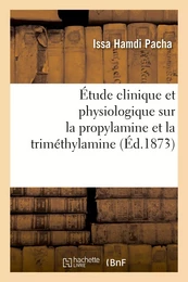 Étude clinique et physiologique sur la propylamine et la triméthylamine