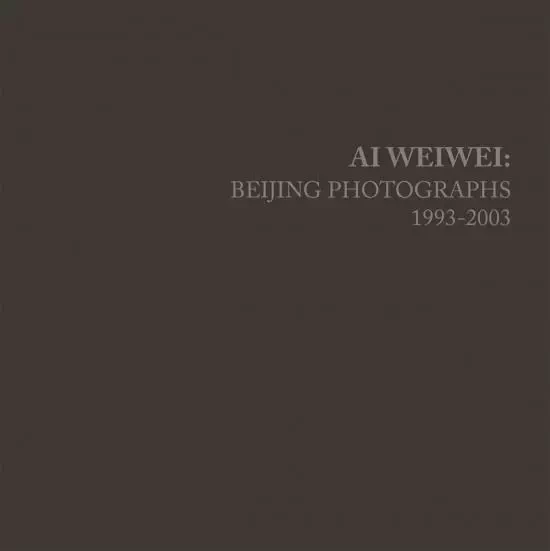 Ai Weiwei Beijing Photographs 1993-2003 /anglais -  WEIWEI AI - MIT PRESS