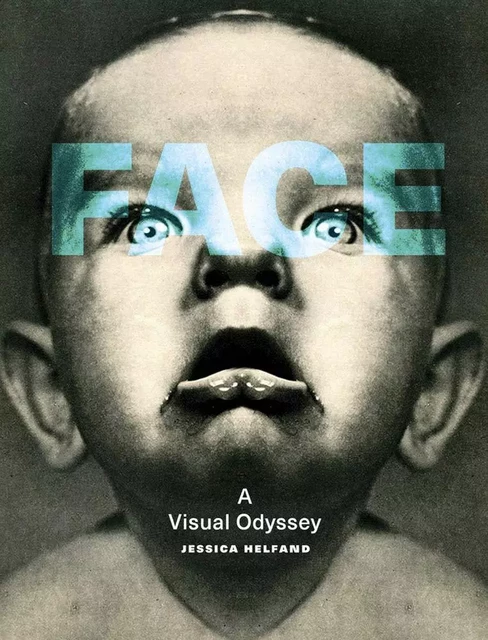 Face A Visual Odyssey /anglais -  HELFAND JESSICA - MIT PRESS