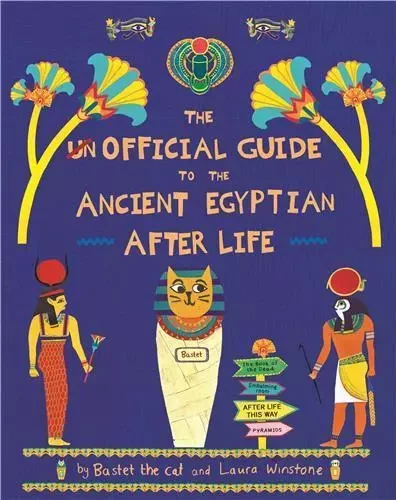 The Unofficial Guide to the Ancient Egyptian Afterlife /anglais -  BASTET THE CAT - CICADA