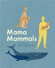 Mama Mammals Reproduction and birth in humans and other mammals /anglais