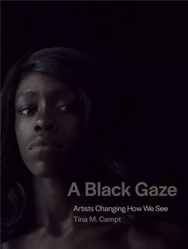 A Black Gaze Artists Changing How we See (Hardback) /anglais -  CAMPT TINA M. - MIT PRESS