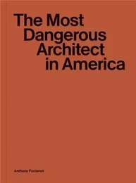 The most dangerous architect in America /anglais