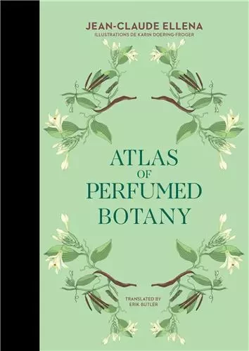 Jean-Claude Ellena Atlas of Perfumed Botany /anglais -  ELLENA JEAN-CLAUDE - MIT PRESS