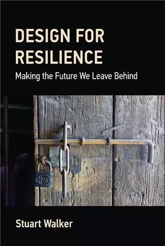 Design for Resilience /anglais -  WALKER STUART - MIT PRESS