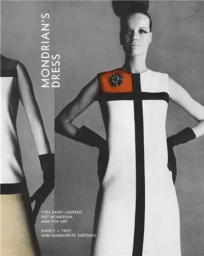 Mondrian s Dress : Yves Saint Laurent, Piet Mondrian and Pop Art /anglais -  TROY NANCY J. - MIT PRESS