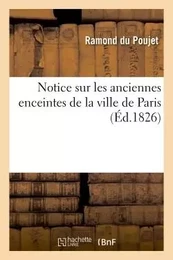 Notice sur les anciennes enceintes de la ville de Paris