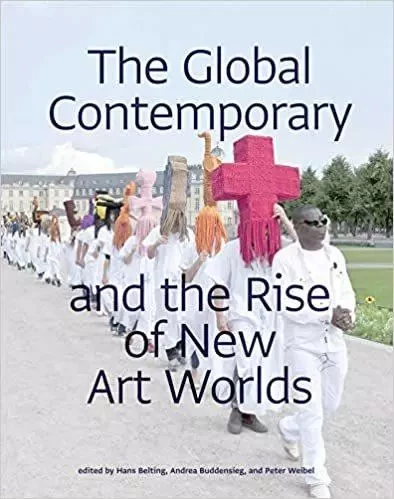 Global Contemporary and the Rise of New Art Worlds /anglais -  BELTING HANS - MIT PRESS