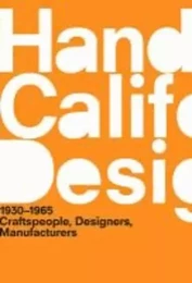 Handbook of California Design, 1930-1965 : Craftspeople, Designers, Manufacturers /anglais