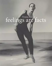 Yvonne Rainer Feelings Are Facts (Writing Art) /anglais