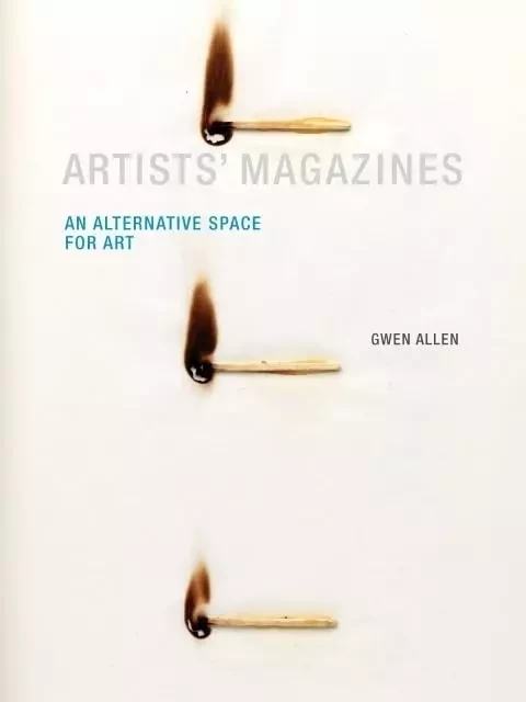 Artists' Magazines An Alternative Space for Art /anglais -  ALLEN GWEN - MIT PRESS